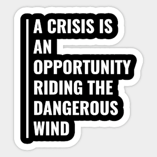 A Crisis is an Opportunity Sticker